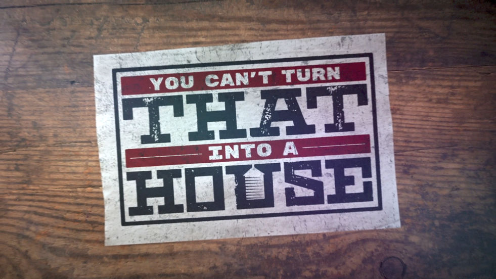 You Cant Turn That into a House GX Sizzle Reel